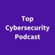 Top Cybersecurity Podcast