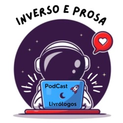 Inverso e Prosa - Podcast do Livrólogos 