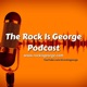 The Rock is George Podcast