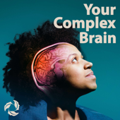 Your Complex Brain - Krembil Brain Institute