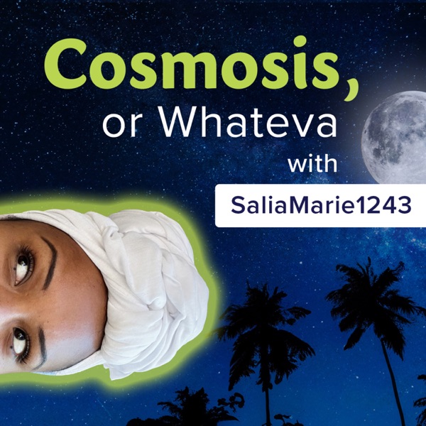 Cosmosis or Whateva with Saliamarie1243 