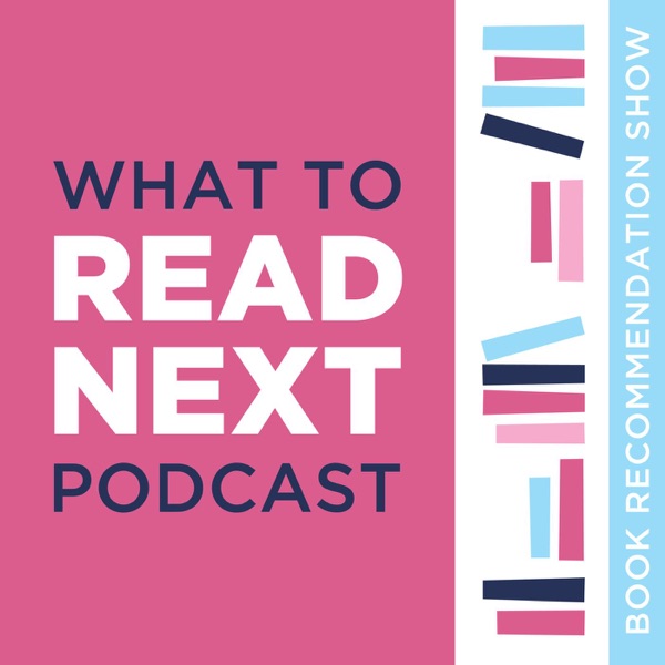 What to Read Next Podcast