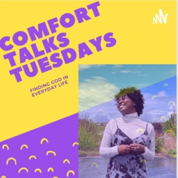 COMFORT TALKS TUESDAYS 