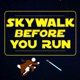Skywalk Before You Run