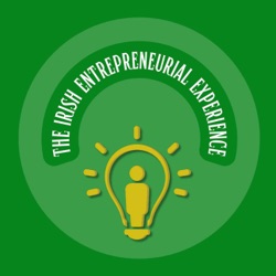 The Irish Entrepreneurial Experience Podcast