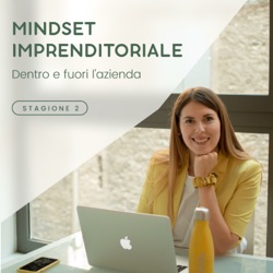 16. Intervisto Marianna Gilli Life Coach & Ricercatrice in Economia all'Università Ferrara, ci racconta del suo progetto partendo da un suo bisogno • MINDSET IMPRENDITORIALE Dentro e fuori l'azienda