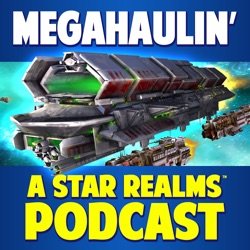 Megahaulin' A Star Realms Podcast