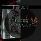 HARBOR Season 1 - Episode 1 : Pressing