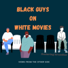 Black Guys on White Movies - Aaron Covington