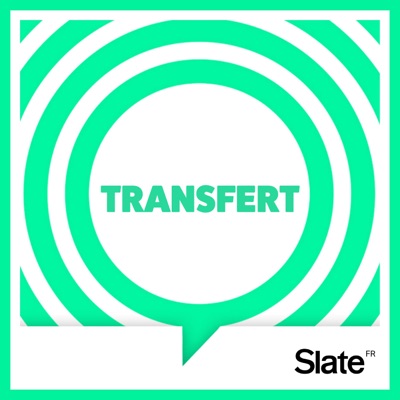 Transfert:Slate.fr Podcasts