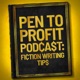 The Pen to Profit Podcast: Fiction Writing Tips