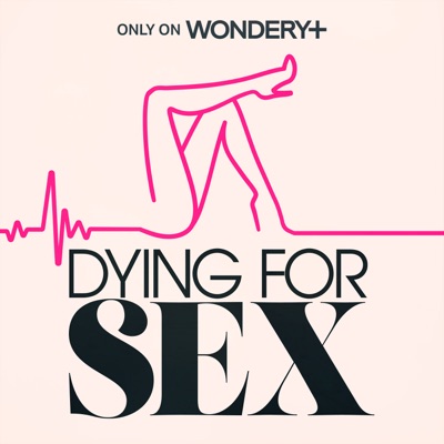 Dying For Sex:Wondery