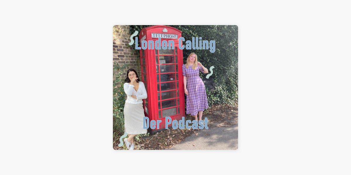 London Calling der Podcast on Apple Podcasts