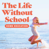 The Life Without School Podcast - Stark Raving Dad
