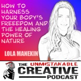 Lola Manekin | How to Harness Your Body's Freedom and the Healing Power of Nature