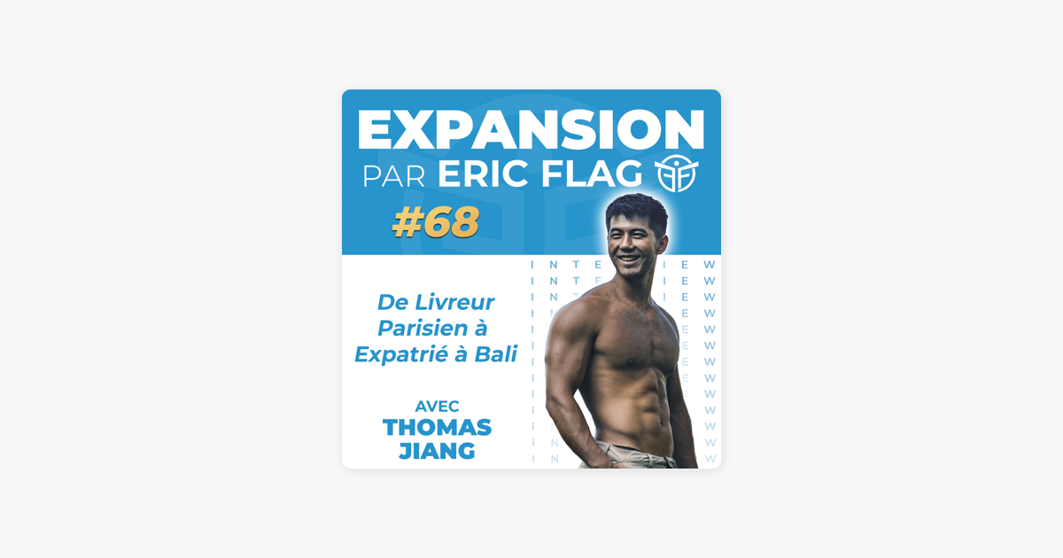 Expansion - par Eric Flag: De Livreur Parisien à Expatrié à Bali, Avec  Thomas Jiang on Apple Podcasts