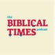 Biblical Times Podcast