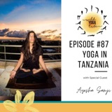 #87 - Inclusive Yoga: Yoga in Churches, Mosques, and Temples - Yoga in Tanzania with Ayesha Samji