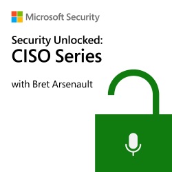 Security Unlocked: CISO Series with Bret Arsenault