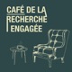 Le Café de la Recherche Engagée