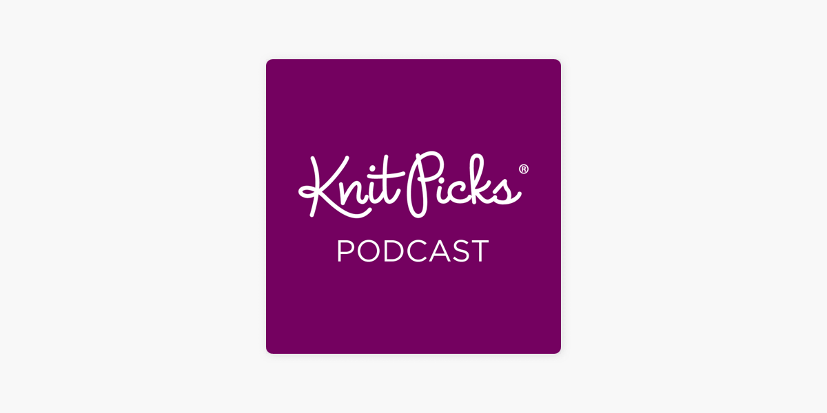 Knit Picks' Podcast on Apple Podcasts