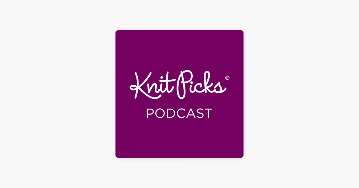 Knit Picks' Podcast on Apple Podcasts