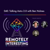 040: Talking Astro 2.0 with Ben Holmes