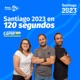 Santiago 2023 en 120 segundos
