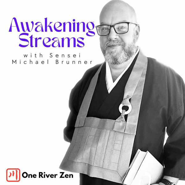 Awakening Streams: The One River Zen Podcast artwork