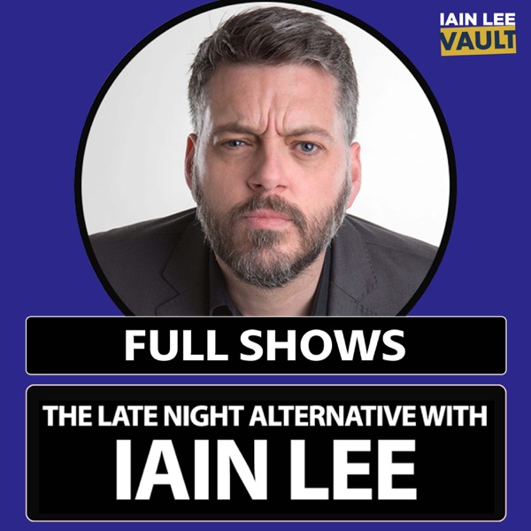 The Late Night Alternative with Iain Lee Full Shows