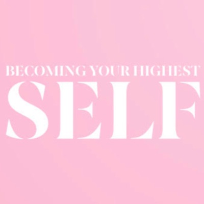 Becoming your Highest Self Becoming your Highest Self