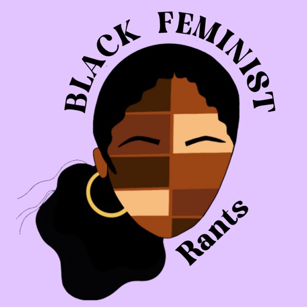 Black Feminist Rants