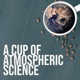 A Cup of Atmospheric Science