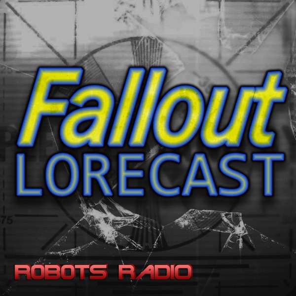 Fallout Lorecast - The Fallout Video Game Lore Podcast