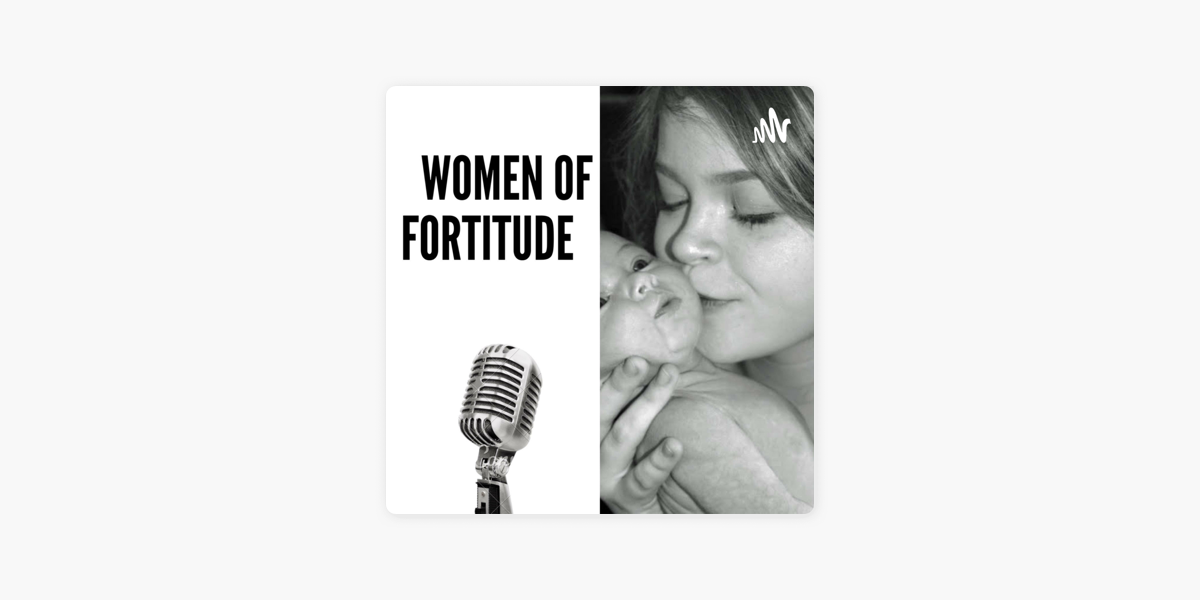 Women of Fortitude on Apple Podcasts
