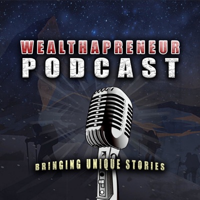 The Wealthapreneur Podcast The Wealthapreneur Podcast