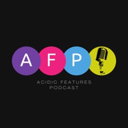 Acidic Features Podcast