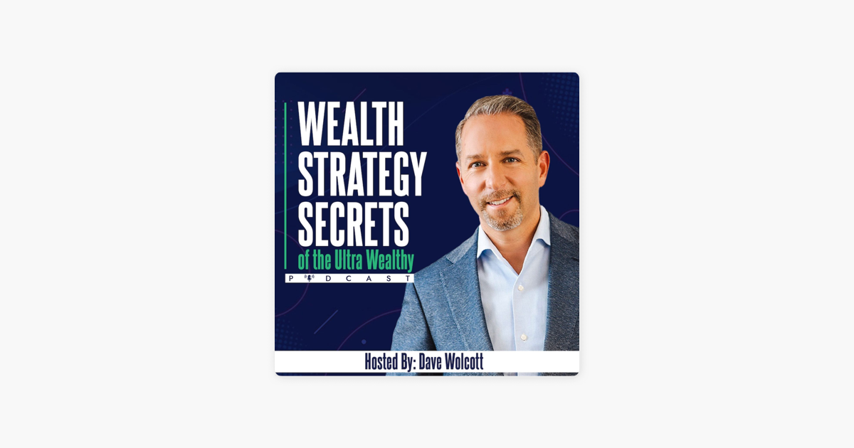 ‎Wealth Strategy Secrets of the Ultra Wealthy Podcast: Unlocking ...