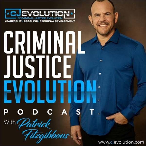 Criminal Justice Evolution Podcast  - Hosted by Patrick Fitzgibbons