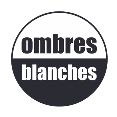 Les podcasts d'Ombres Blanches Les podcasts d'Ombres Blanches