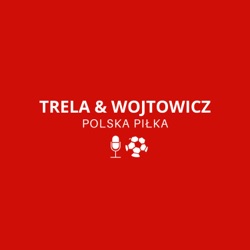 TRELA &amp; WOJTOWICZ - POLSKA PIŁKA