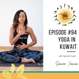 #94 - True Yoga - Yoga in Kuwait with Sanaa Jaman
