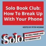 Solo Book Club: How To Break Up With Your Phone