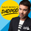 Dave Berry's Dadpod - Bauer Media