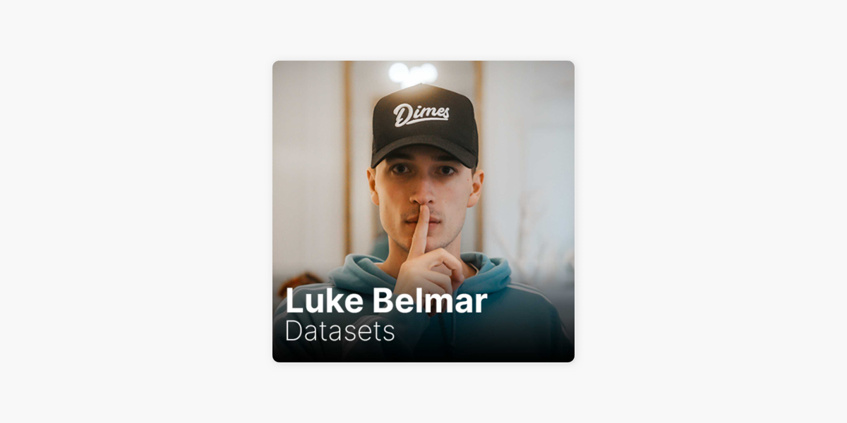 Luke Belmar Datasets on Apple Podcasts