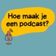 Hoe maak je een podcast? 