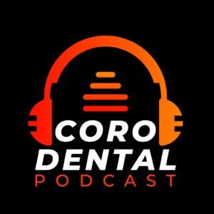 Coro Dental Podcast