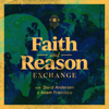 Faith and Reason Exchange - 1517 Podcasts