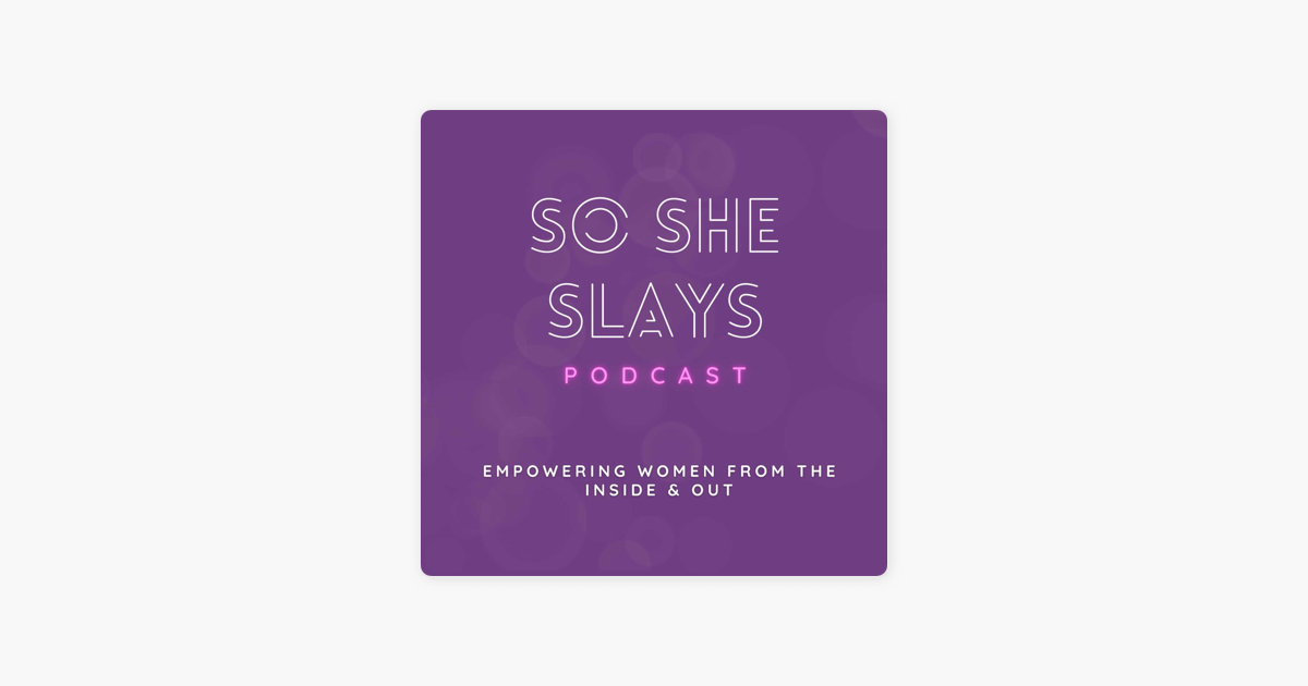 She Slays Podcast: Listen to the Best She Slays Audio and Shows