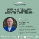 Adictos a la tecnología, con José Antonio Luengo